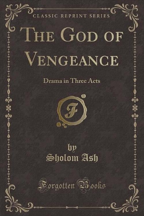 The God of Vengeance: Drama in Three Acts (Classic Reprint) (Paperback) - Sholom Ash