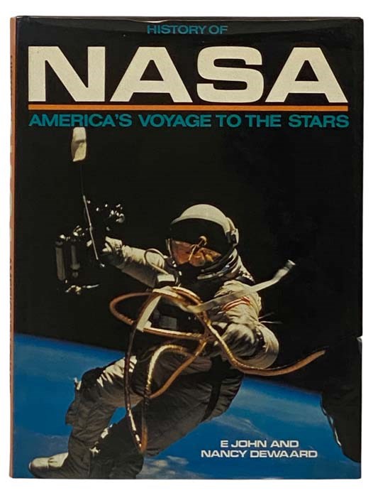 History of NASA: America's Voyage to the Stars - John, E.; Dewaard, Nancy