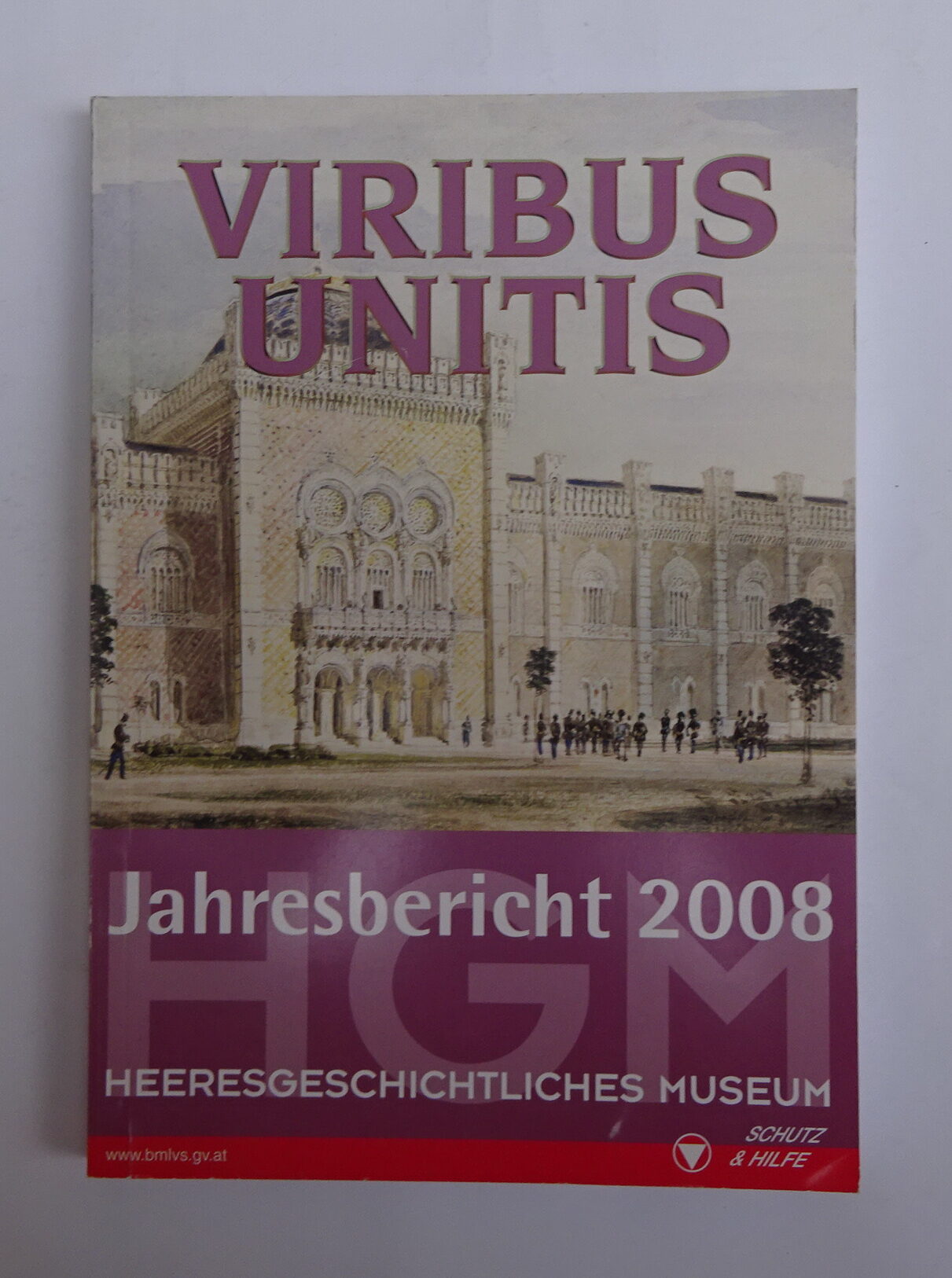 Viribus Unitis. Jahresbericht 2008. - Heeresgeschichtliches Museum (Hg.)