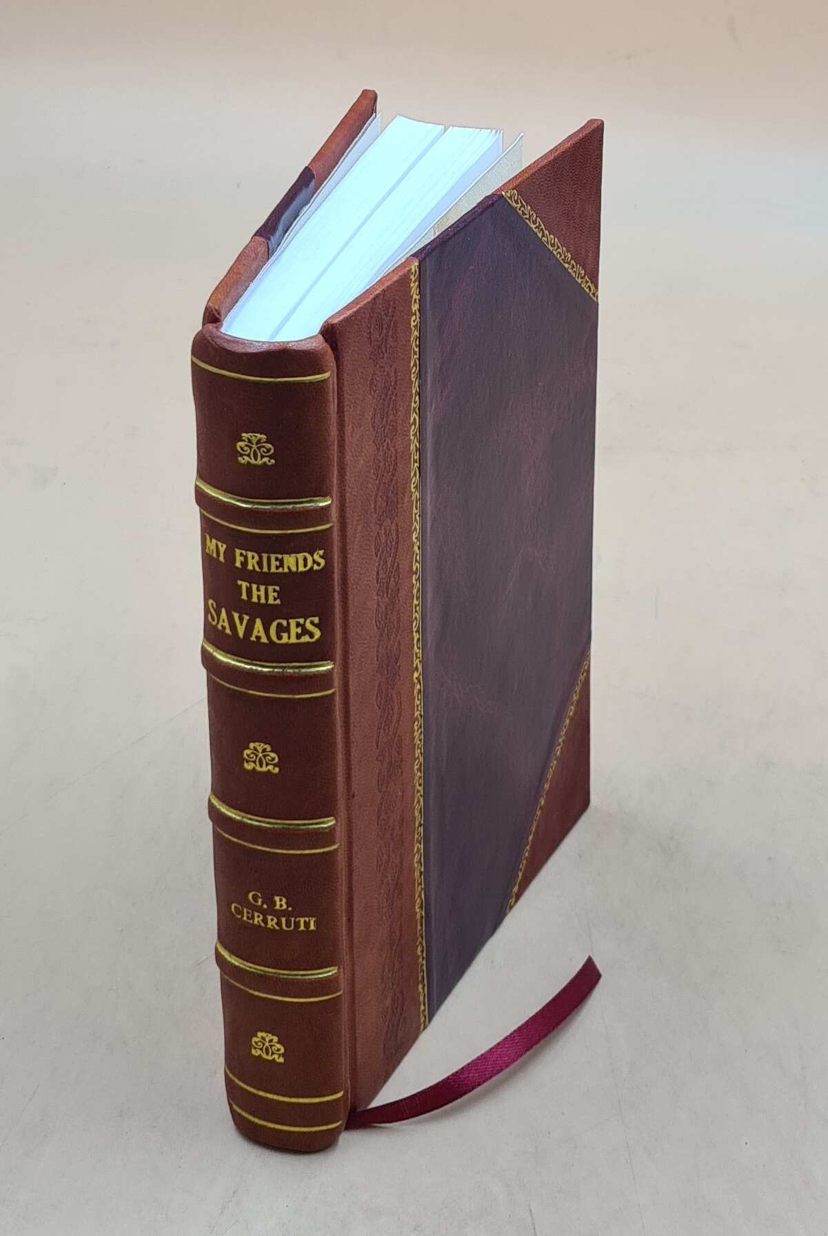 My friends the savages : notes and observations of a Perak settler, Malay Peninsula 1908 [Leather Bound] Cerruti, Giovanni Battista, - [New] [Hardcov