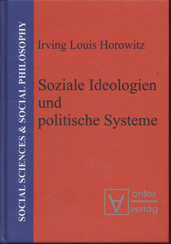 Soziale Ideologien und politische Systeme. Social sciences & social philosophy. - Horowitz, Irving Louis