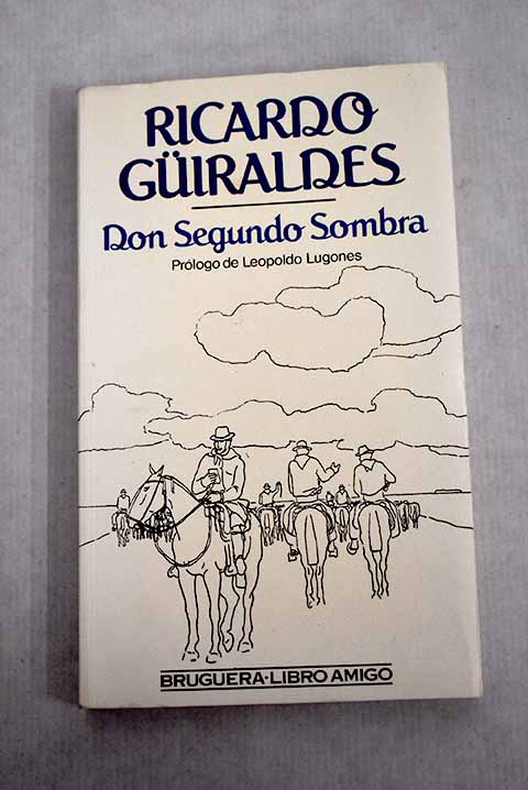 Don Segundo Sombra - Guiraldes, Ricardo