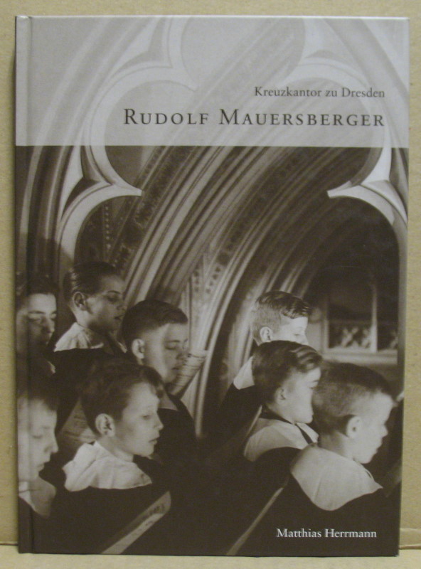 Kreuzkantor zu Dresden. Rudolf Mauersberger. (Schriften des Mauersberger-Museums in Mauersberg. Band 1) - Herrmann, Mathias (Hrsg. von Mauersberger-Museum)