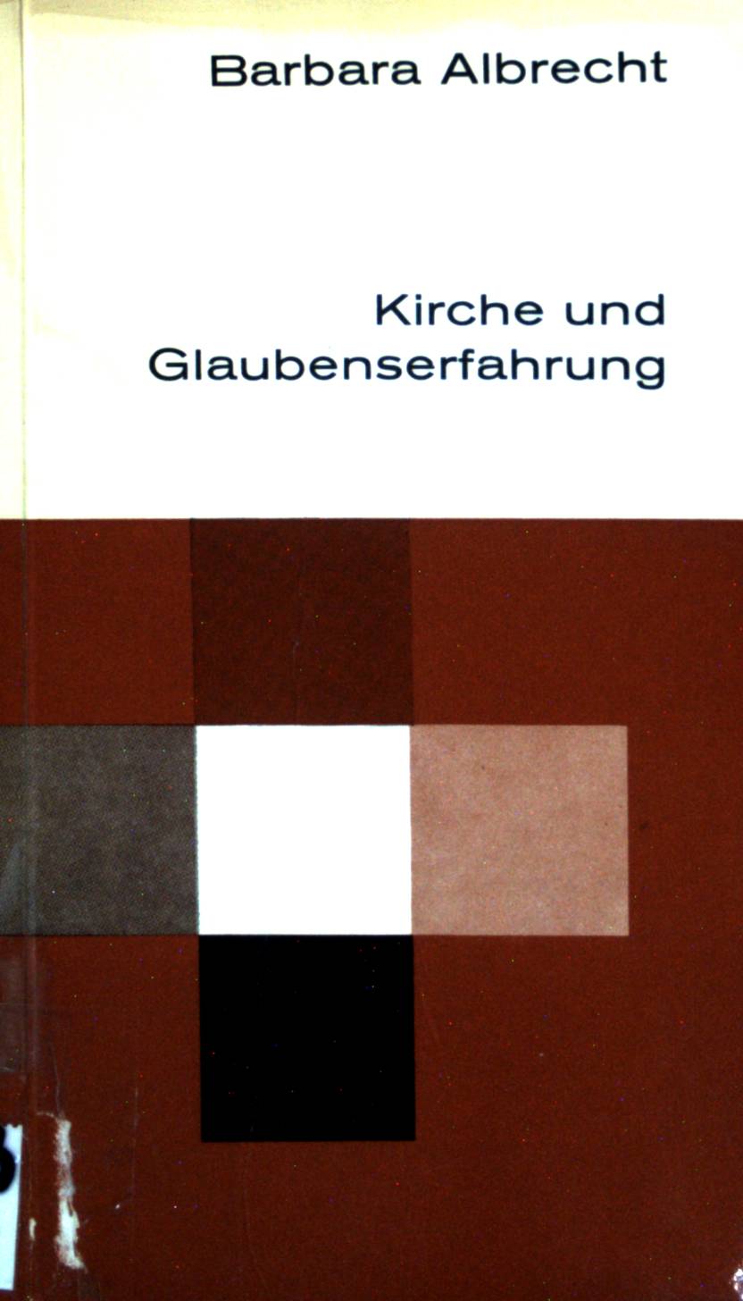 Kirche und Glaubenserfahrung. Meitinger Kleinschriften ; (Nr 6) - Albrecht, Barbara