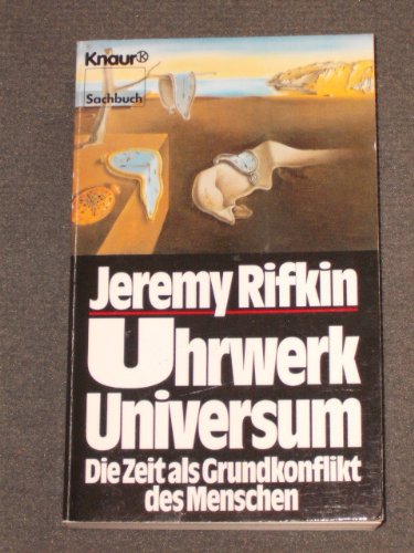 Uhrwerk Universum: Die Zeit als Grundkonflikt des Menschen (Knaur Taschenbücher. Sachbücher) - Rifkin, Jeremy