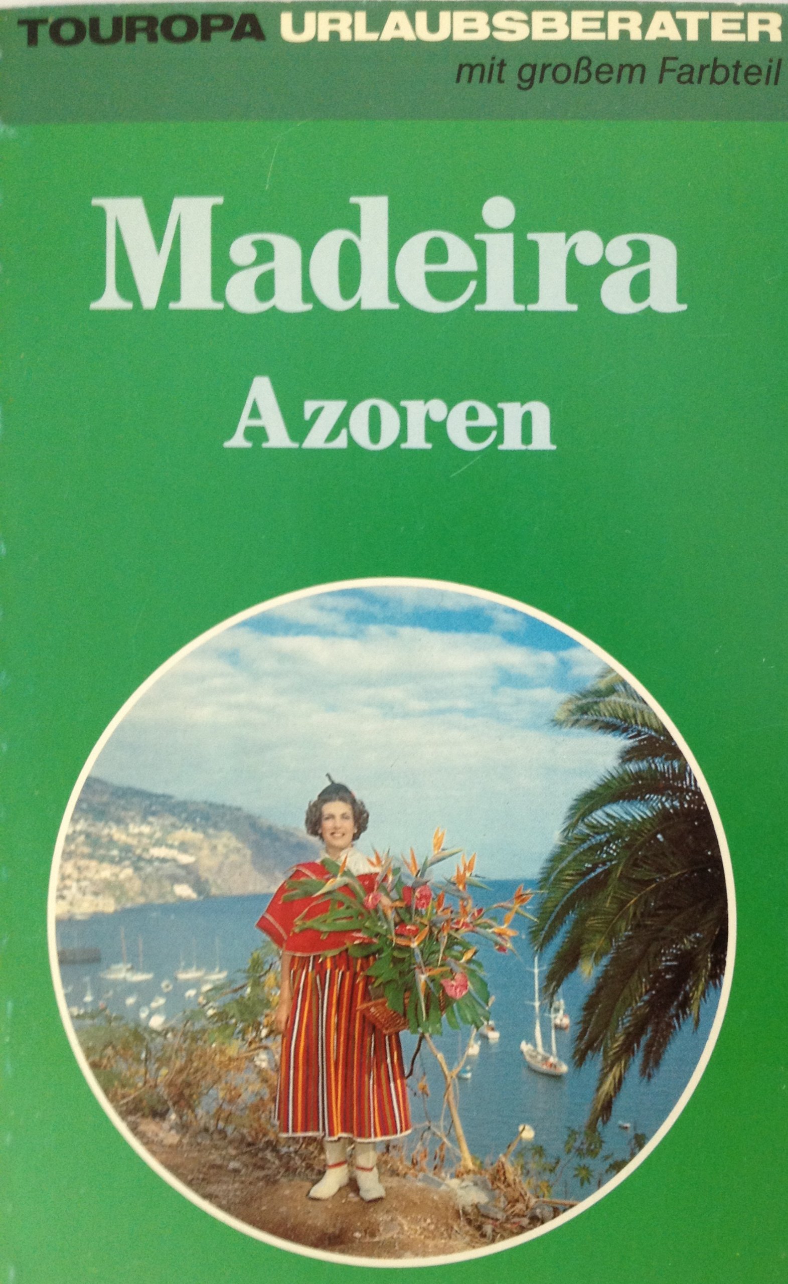 Madeira, Azoren Text: Heinz u. Peter Göckeritz, Klaus Bötig - Göckeritz, Heinz