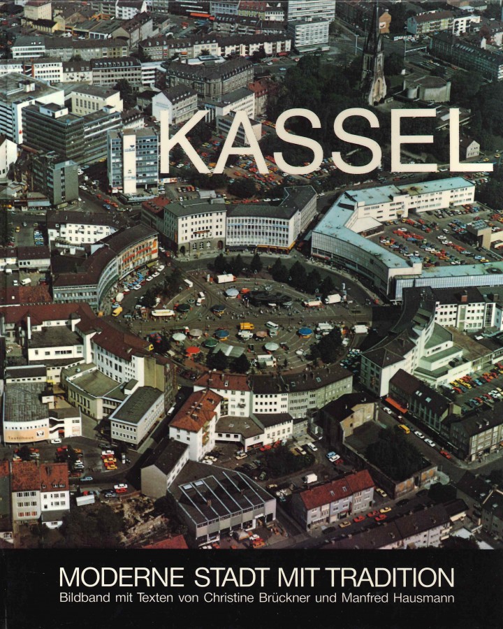 Kassel Moderne Stadt mit Tradition - Christine Brückner, Manfred Hausmann, Hans Werner Kalbfuß, Karl-Hermann Wegner