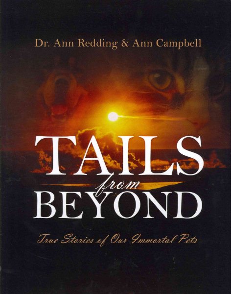 Tails from Beyond : True Stories of Our Immortal Pets - Redding, Ann, Dr.; Campbell, Ann