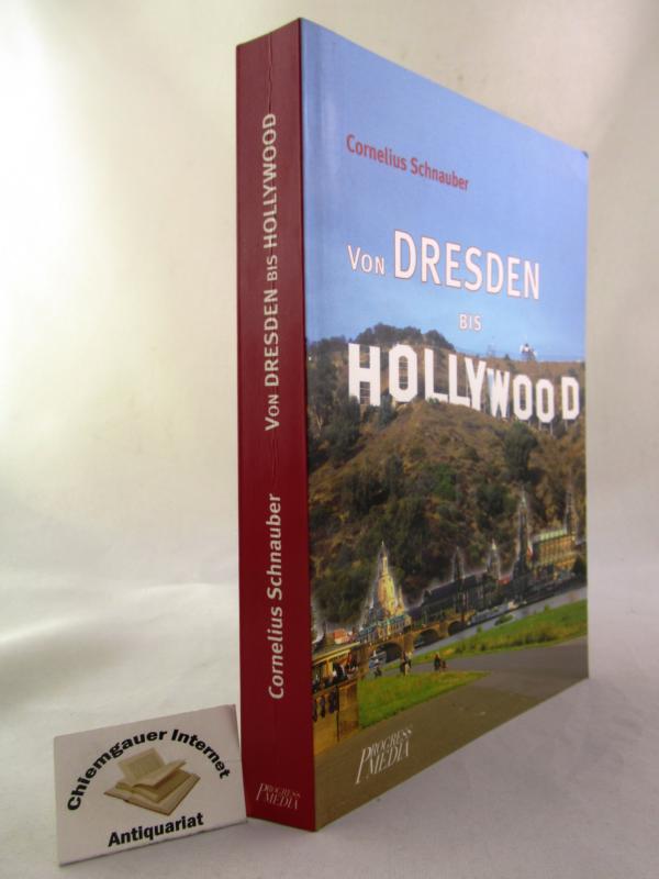 Von Dresden bis Hollywood : (Erinnerungen, Reflexionen und Begegnungen aus zwei Welten, erzählt einer Freundin in 7 Vigilien). - Schnauber, Cornelius