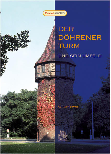 Der Döhrener Turm und sein Umfeld Günter Porsiel. - Porsiel, Günter