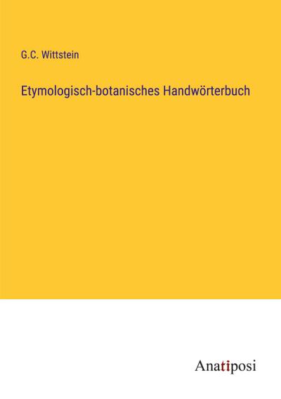 Etymologisch-botanisches Handwörterbuch - G. C. Wittstein