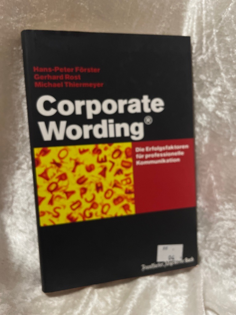 Corporate Wording Â®: Die Erfogsfaktoren für professionelle Kommunikation - Hans-Peter, Förster, Rost Gerhard und Thiermeyer Michael