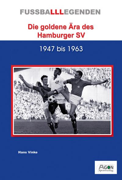 Die goldene Ära des Hamburger SV : 1947 bis 1963 - Hans Vinke