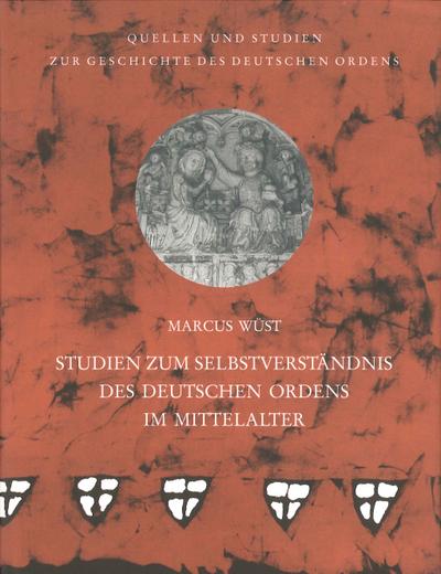 Studien zum Selbstverständnis des Deutschen Ordens im Mittelalter - Udo Arnold