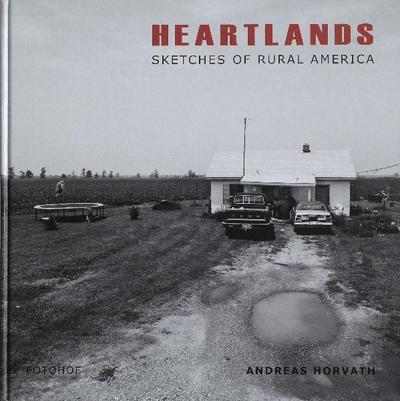 Heartlands: Sketches of Rural America - Andreas Horvath