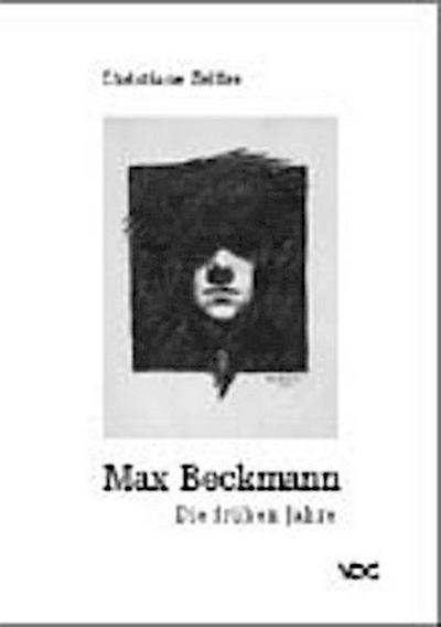 Max Beckmann : Die frÃ¼hen Jahre, 1899-1907. Diss. - Christiane Zeiller