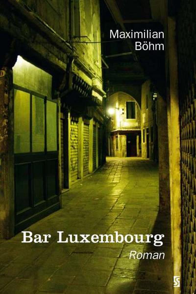 Bar Luxembourg : Roman - Maximilian Böhm