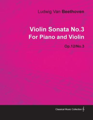 Violin Sonata - No. 3 - Op. 12/No. 3 - For Piano and Violin: With a Biography by Joseph Otten [Soft Cover ] - Beethoven, Ludwig Van