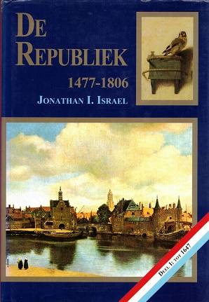 De Republiek 1477-1806. Deel I: tot 1647 - Israel, Jonathan I.