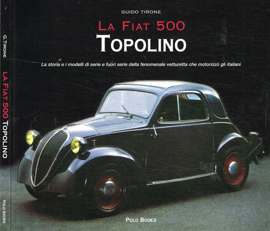 La fiat 500 Topolino - Guido Tirone