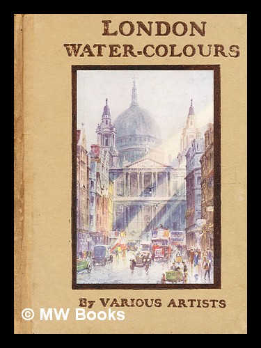 London water-colours / by various artists Various artists [ ] [Couverture rigide]