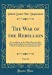 The War of the Rebellion, Vol. 52: A Compilation of the Official Records of the Union and Confederate Armies; In Two Parts, Part II-Confederate Correspondence, Etc (Classic Reprint) Hardcover - Department, United States War