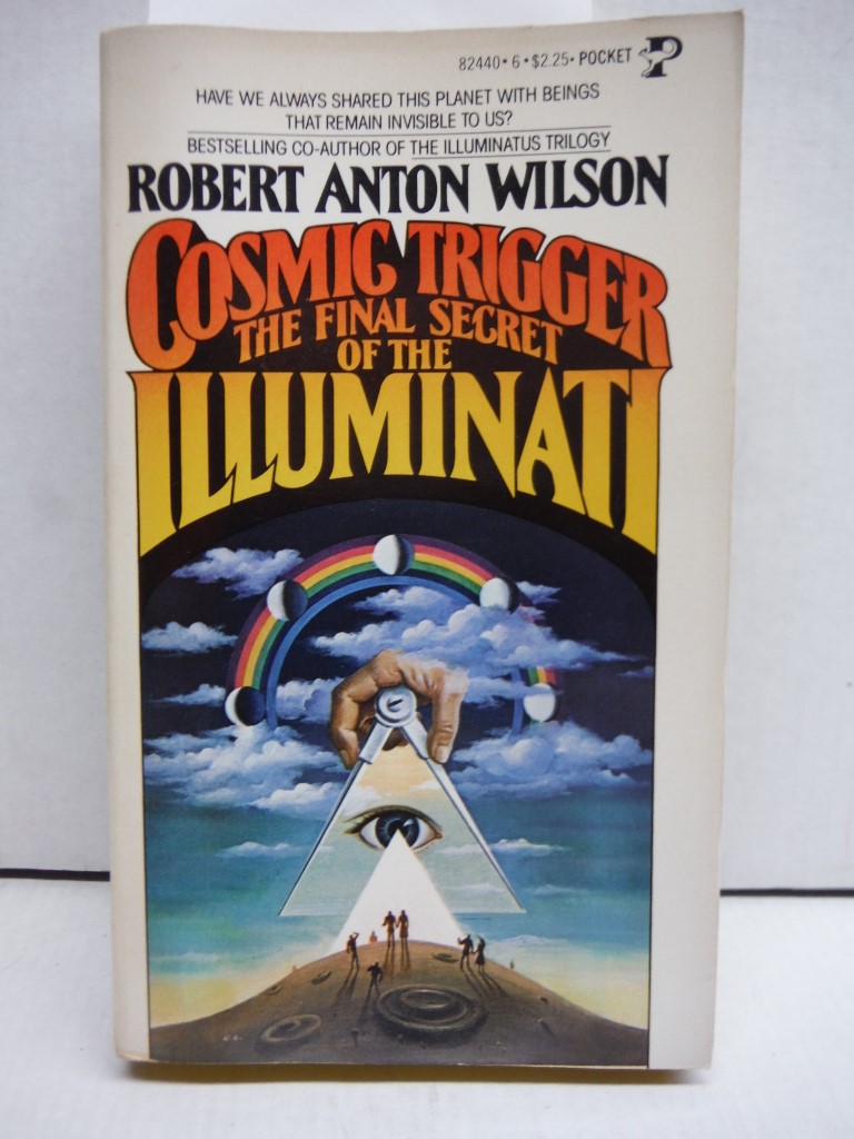 Cosmic Trigger The Final Secret of the Illuminati - Robert Anton Wilson; John Thompson [Illustrator]; Timothy Leary [Foreword];