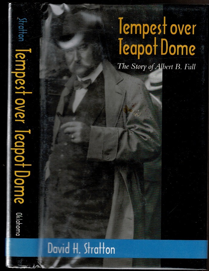 TEMPEST OVER TEAPOT DOME. The Story of Albert B. Fall by Stratton