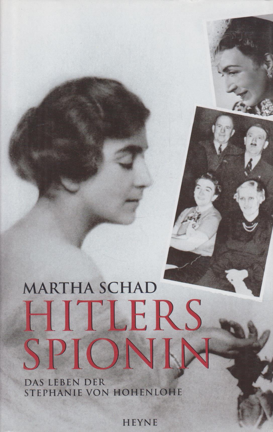 Hitlers Spionin Das Leben der Stephanie von Hohenlohe - Schad, Martha