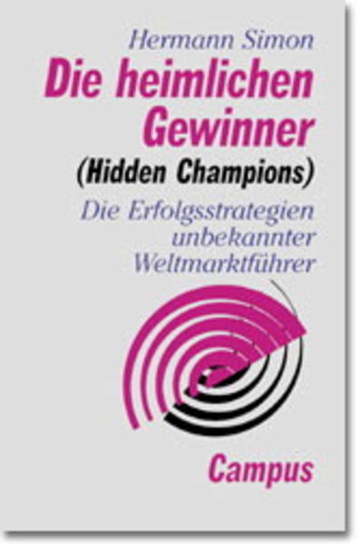 Die heimlichen Gewinner (Hidden Champions): Die Erfolgsstrategien unbekannter Weltmarktführer - Simon, Hermann und Jürgen Ulrich Lorenz