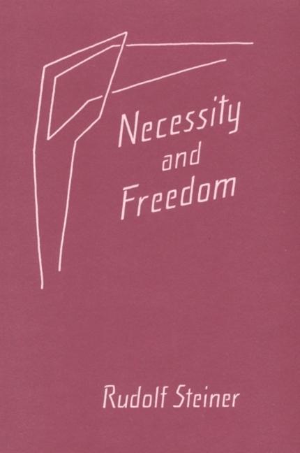 Necessity and Freedom - Steiner, Rudolf