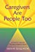 Caregivers Are People Too: A Primer for Those Who Take Care of Disabled Persons [Soft Cover ] - Sprung, Gloria