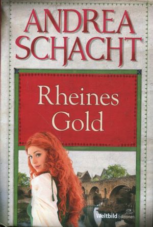 Rheines Gold: Roman - Schacht, Andrea