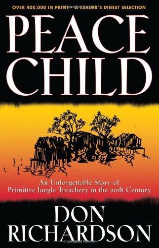 PEACE CHILD: An Unforgettable Story of Primitive Jungle Treachery in the 20th Century - RICHARDSON DON