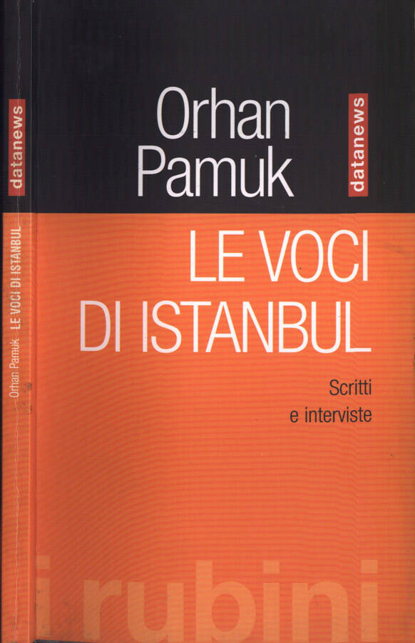 Le voci di Istanbul Scritti e interviste - Orhan Pamuk