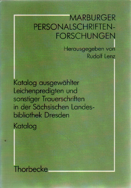 Katalog ausgewählter Leichenpredigten und sonstiger Trauerschriften in der Sächsischen Landesbibliothek Dresden. Katalog und Register.