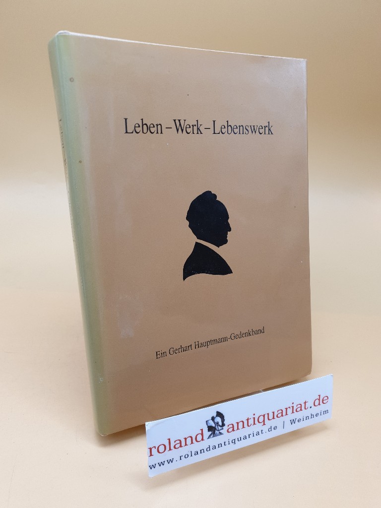 Leben - Werk - Lebenswerk ; ein Gerhart-Hauptmann-Gedenkband - Edward Bialek, (Hrsg.)