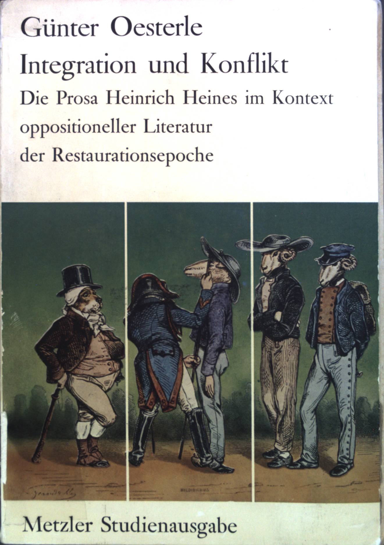 Integration und Konflikt : die Prosa Heinrich Heines im Kontext oppositioneller Literatur d. Restaurationsepoche. - Oesterle, Günter