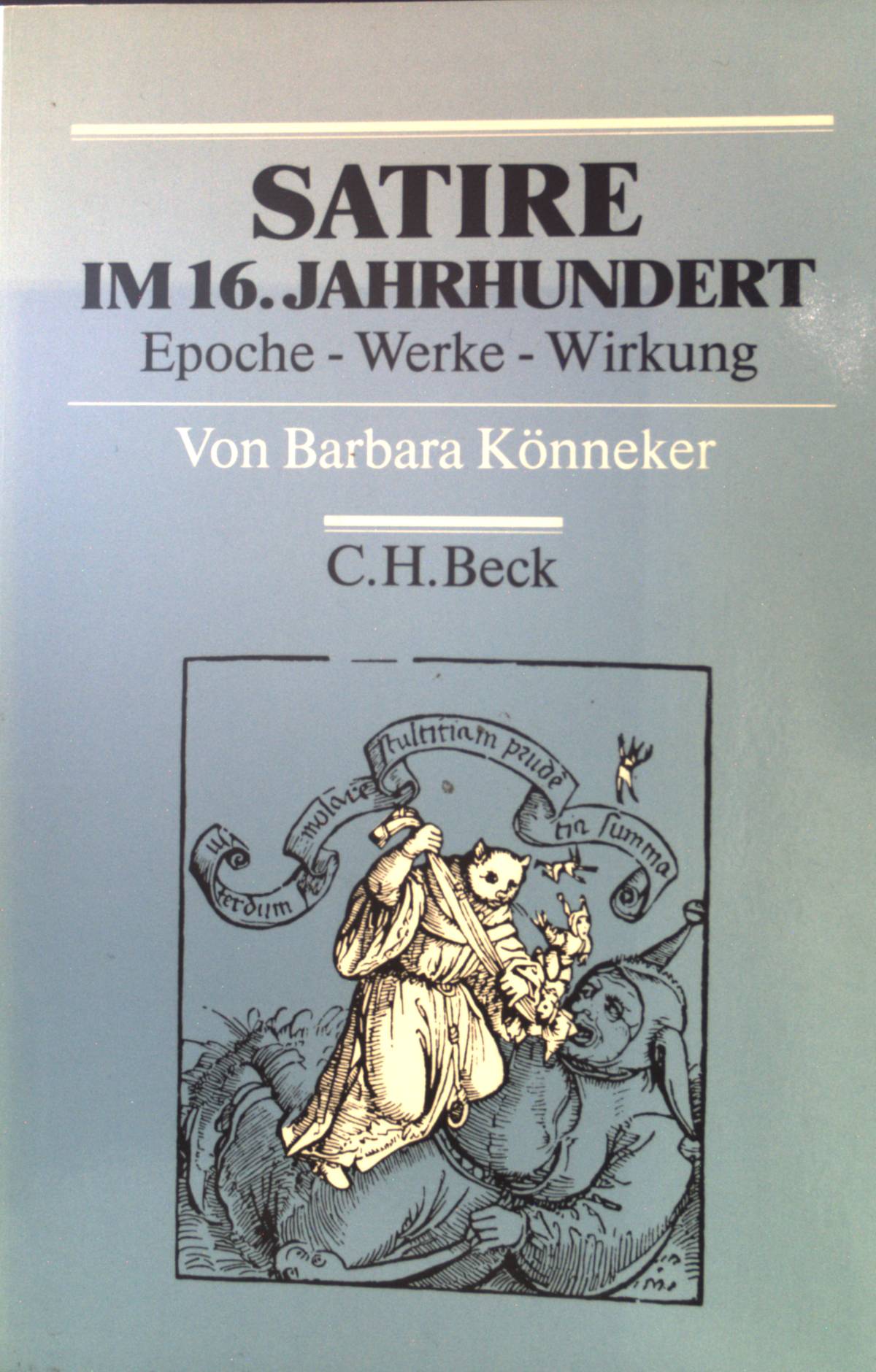 Satire im 16. Jahrhundert : Epoche - Werke - Wirkung. Arbeitsbücher zur Literaturgeschichte - Könneker, Barbara