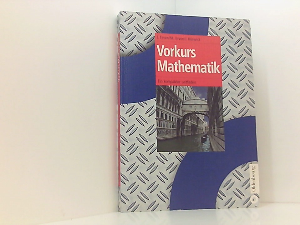 Vorkurs Mathematik: Ein kompakter Leitfaden ein kompakter Leitfaden - Erven, Joachim, Matthias Erven und Josef Hörwick