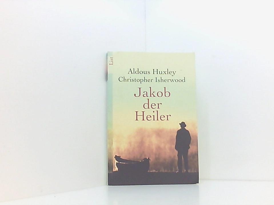 Jakob der Heiler: Originaldrehbuchvorlage eine Originaldrehbuchvorlage - Aldous Huxley Christopher Isherwood und Michael Mundhenk