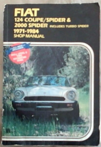 Fiat 124 Coupe/Spider & 2000 (includes Turbo Spider) 1971-1984 Shop Manual - Ahlstrand, Alan (ed)