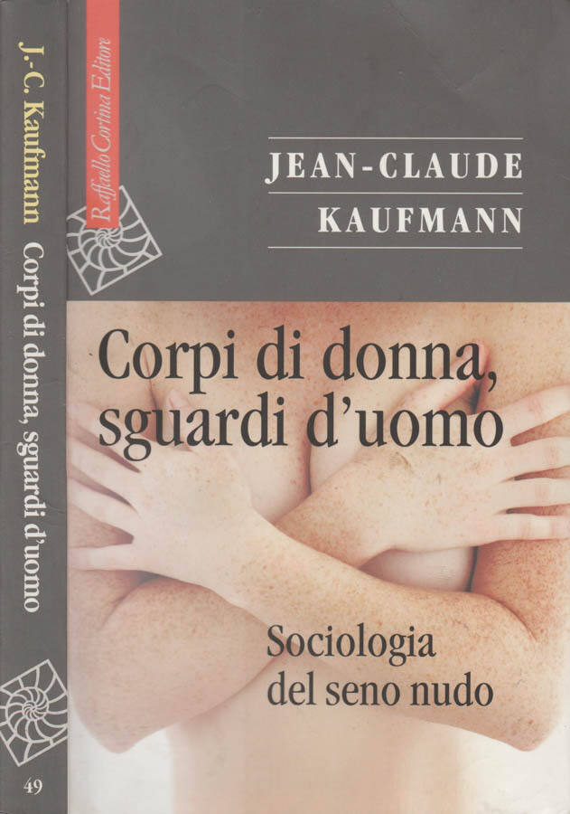 Corpi di donna, sguardi d'uomo Sociologia del seno nudo - Jean-Claude Kaufmann