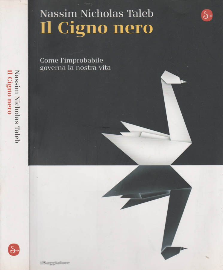 Il cigno nero Come l'improbabile governa la nostra vita - Nassim Nicholas Taleb