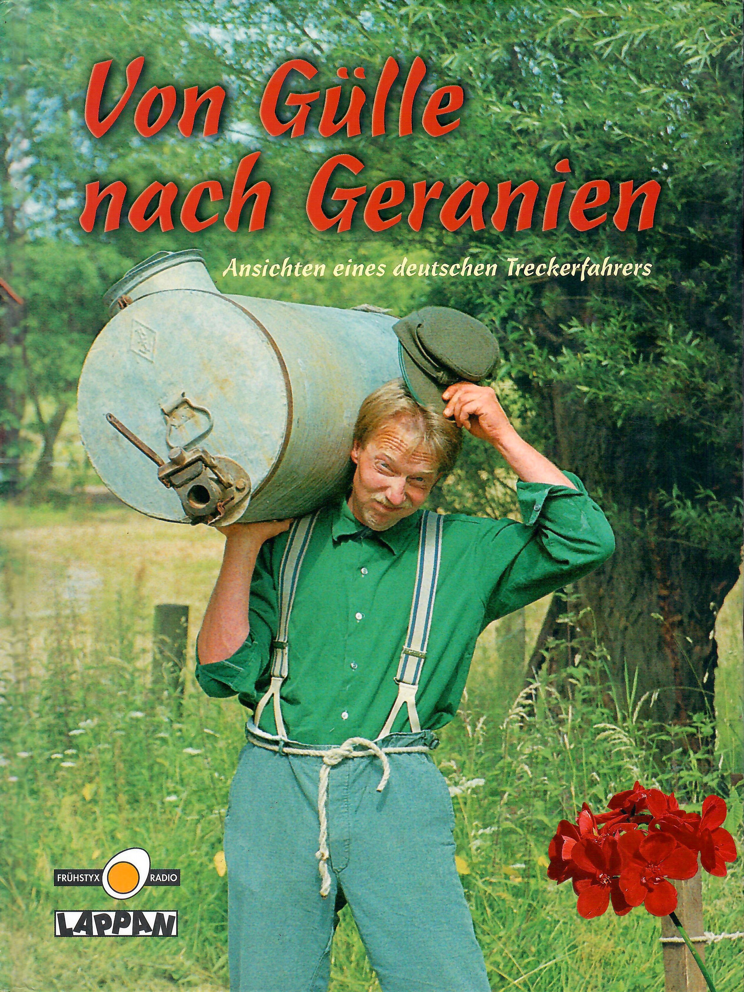 Von Gülle nach Geranien - Ansichten eines deutschen Treckerfahrers; Mit zahlreichen Abbildungen - Wischmeyer,Dietmar