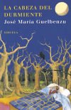 LA CABEZA DEL DURMIENTE - José María Guelbenzu