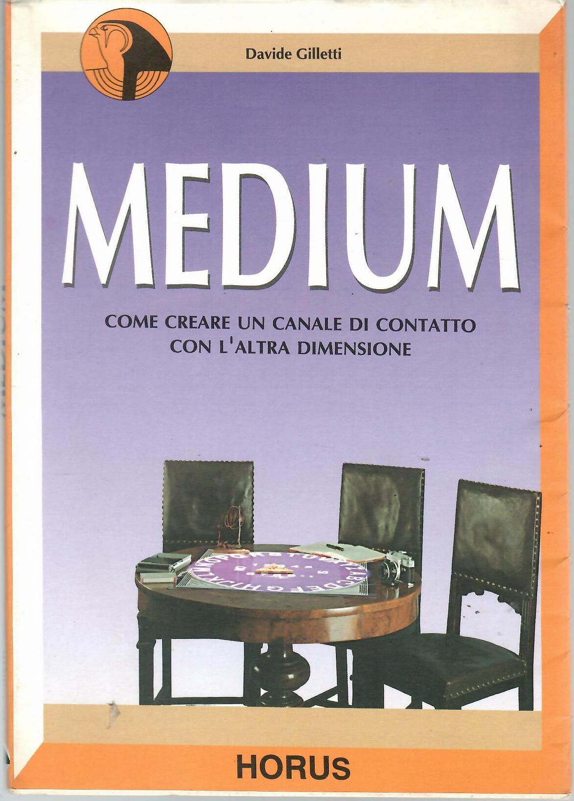 Medium. Come creare un canale di contatto con l'altra dimensione - Gilletti, Davide