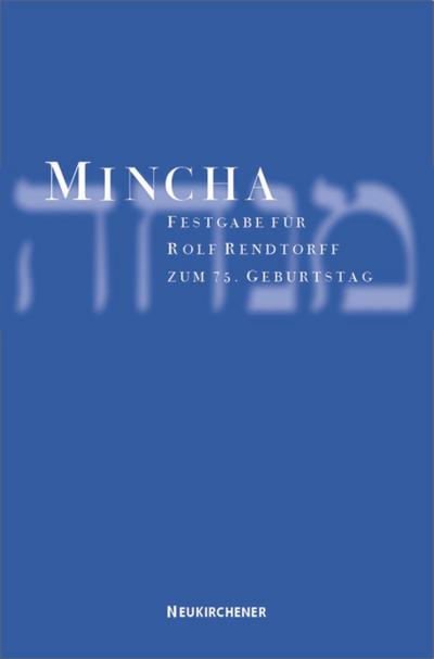 Mincha : Festgabe für Rolf Rendtorff zum 75. Geburtstag. Mit Beitr. in engl. Sprache - Erhard Blum