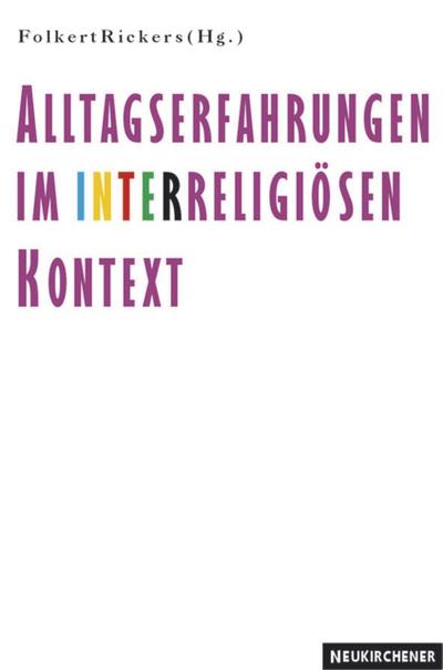 Alltagserfahrungen im interreligiösen Kontext - Folkert Rickers