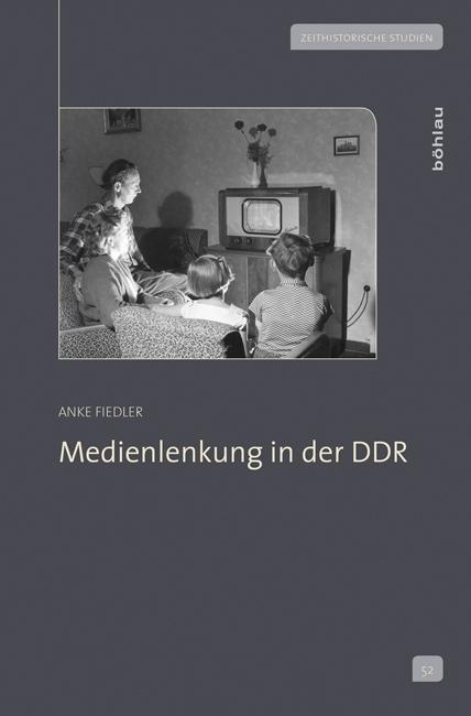 Medienlenkung in der DDR - Fiedler, Anke